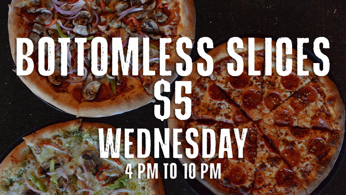 Wednesday promotion: $5 bottomless slices, 4–10 pm